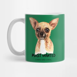 Most wanted chihuahua dog Mug